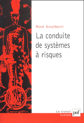 Lire la suite à propos de l’article La conduite des systèmes à risques – René AMALBERTI