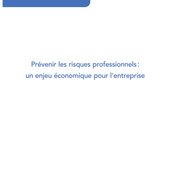 L'enjeu économique de la prévention en entreprise - retours d'expériences/ analyses européennes - Santé-Sécurité et Qualité de vie au travail par safetyfirst et GRIPHE Conseil
